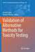 Validation of Alternative Methods for Toxicity Testing by Chantra Eskes