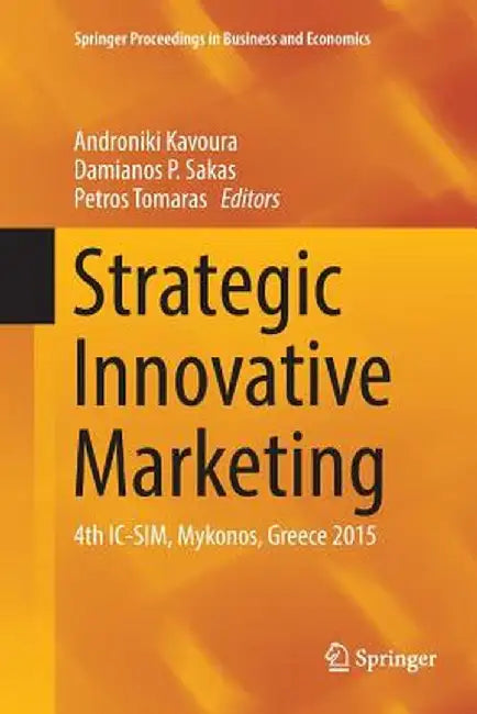 Strategic Innovative Marketing: 4th IC-Sim, Mykonos, Greece 2015 by Androniki Kavoura