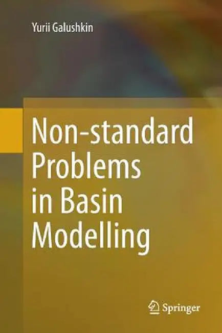Non-Standard Problems in Basin Modelling by Yurii Galushkin