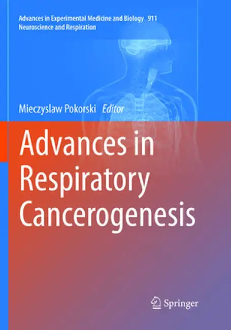 Advances in Respiratory Cancerogenesis by Mieczyslaw Pokorski