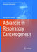 Advances in Respiratory Cancerogenesis by Mieczyslaw Pokorski