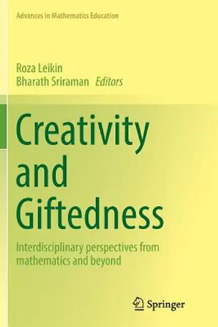 Creativity and Giftedness: Interdisciplinary Perspectives from Mathematics and Beyond by Roza Leikin