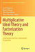 Multiplicative Ideal Theory and Factorization Theory: Commutative and Non-Commutative Perspectives by Scott Chapman