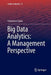 Big Data Analytics: A Management Perspective by Francesco Corea