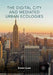 The Digital City and Mediated Urban Ecologies by Kristin Scott