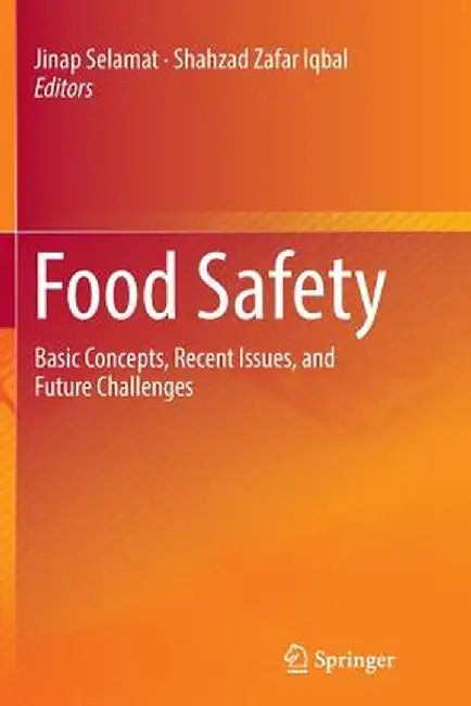 Food Safety: Basic Concepts, Recent Issues, and Future Challenges by Jinap Selamat