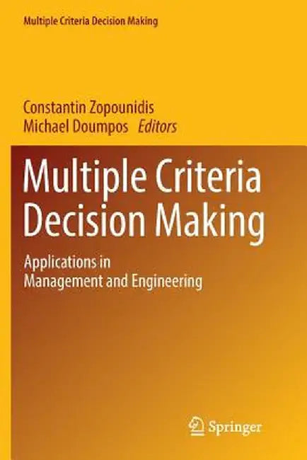 Multiple Criteria Decision Making: Applications in Management and Engineering by Constantin Zopounidis