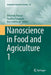 Nanoscience in Food and Agriculture 1 by Shivendu Ranjan