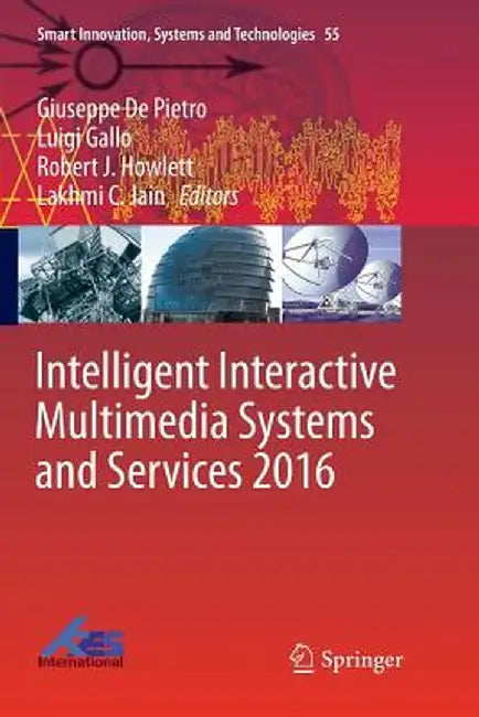 Intelligent Interactive Multimedia Systems and Services 2016 by Giuseppe De Pietro