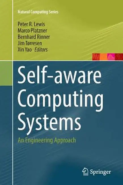 Self-Aware Computing Systems: An Engineering Approach by Peter R. Lewis
