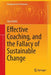 Effective Coaching, and the Fallacy of Sustainable Change by Arun Kohli