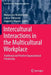 Intercultural Interactions in the Multicultural Workplace: Traditional and Positive Organizational Scholarship by Malgorzata Rozkwitalska