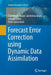 Forecast Error Correction Using Dynamic Data Assimilation by Sivaramakrishnan Lakshmivarahan