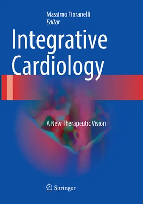 Integrative Cardiology: A New Therapeutic Vision by Massimo Fioranelli