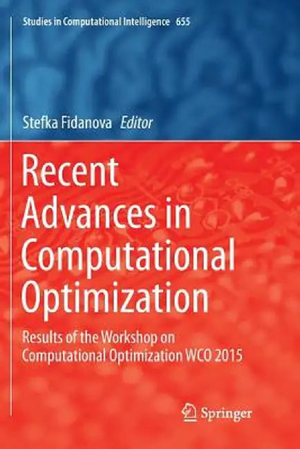 Recent Advances in Computational Optimization: Results of the Workshop on Computational Optimization Wco 2015 by Stefka Fidanova