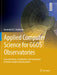 Applied Computer Science for Ggos Observatories: Communication, Coordination and Automation of Future Geodetic Infrastructures by Alexander N. J. Neidhardt