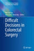 Difficult Decisions in Colorectal Surgery by Neil Hyman