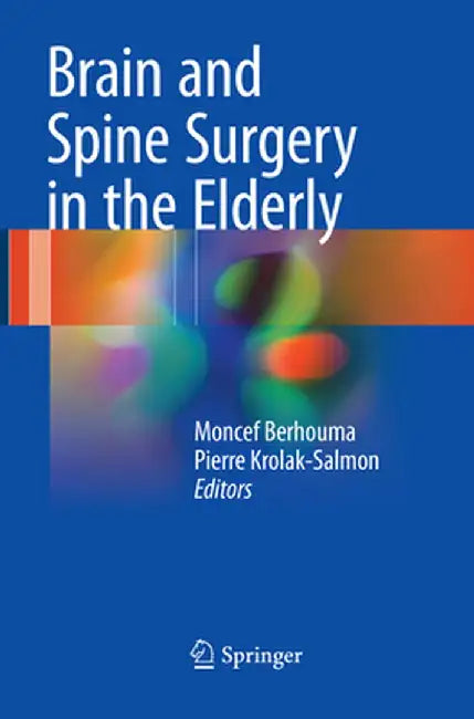 Brain and Spine Surgery in the Elderly by Moncef Berhouma