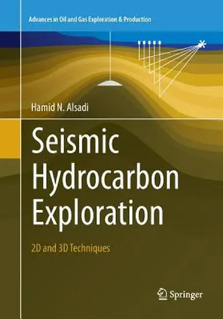 Seismic Hydrocarbon Exploration: 2D and 3D Techniques by Hamid N. Alsadi