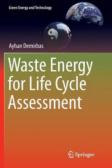 Waste Energy for Life Cycle Assessment by Ayhan Demirbas