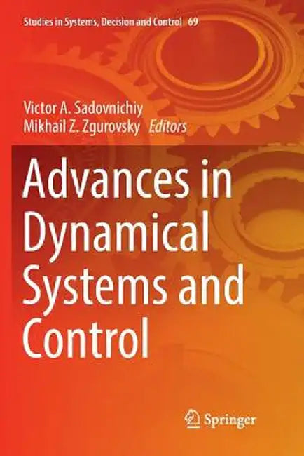 Advances in Dynamical Systems and Control by Victor A. Sadovnichiy
