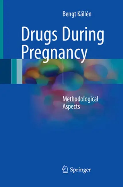 Drugs During Pregnancy: Methodological Aspects by Bengt Källén