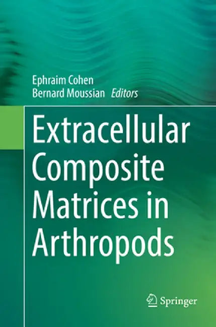 Extracellular Composite Matrices in Arthropods by Ephraim Cohen