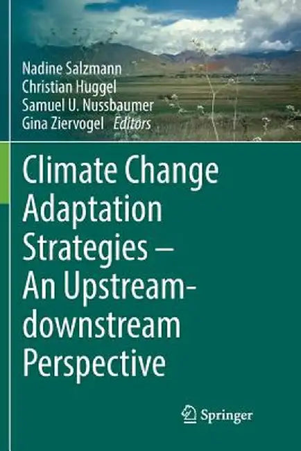 Climate Change Adaptation Strategies - An Upstream-Downstream Perspective by Nadine Salzmann