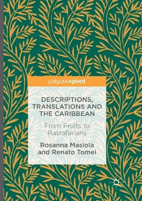 Descriptions, Translations and the Caribbean: From Fruits to Rastafarians by Rosanna Masiola
