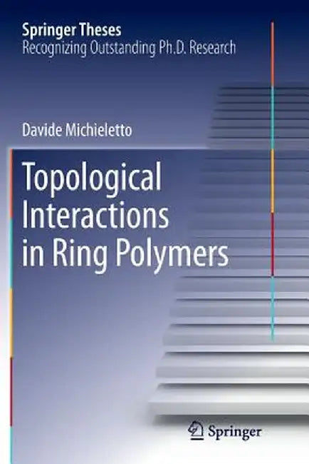 Topological Interactions in Ring Polymers by Davide Michieletto