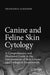 Canine and Feline Skin Cytology: A Comprehensive and Illustrated Guide to the Interpretation of Skin Lesions Via Cytological Examination by Francesco Albanese