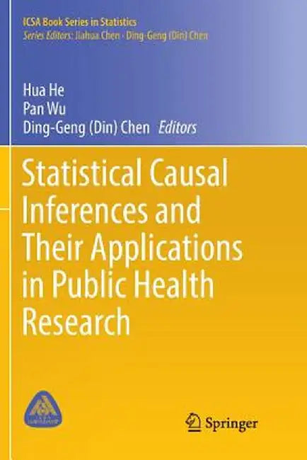 Statistical Causal Inferences and Their Applications in Public Health Research by Hua He