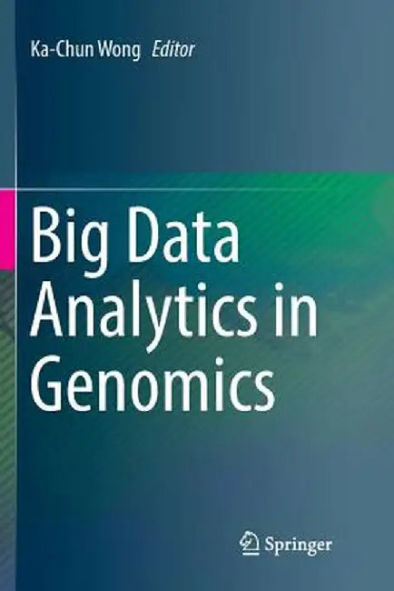 Big Data Analytics in Genomics by Ka-Chun Wong