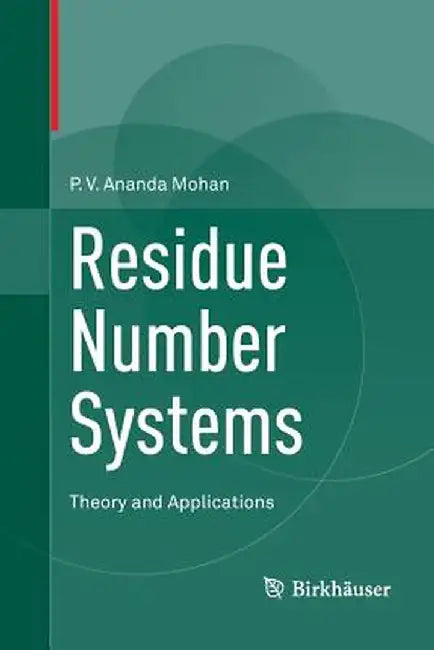 Residue Number Systems: Theory and Applications by P. V. Ananda Mohan