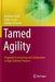 Tamed Agility: Pragmatic Contracting and Collaboration in Agile Software Projects by Matthias Book