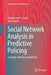 Social Network Analysis in Predictive Policing: Concepts, Models and Methods by Mohammad A. Tayebi
