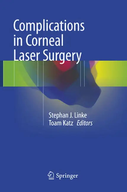 Complications in Corneal Laser Surgery by Stephan J. Linke