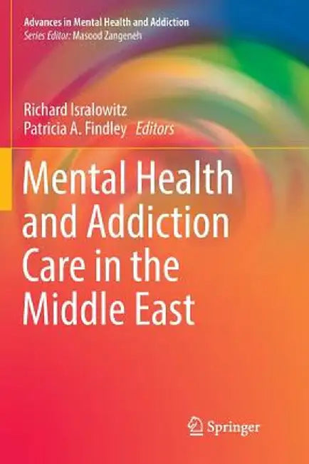 Mental Health and Addiction Care in the Middle East by Richard Isralowitz