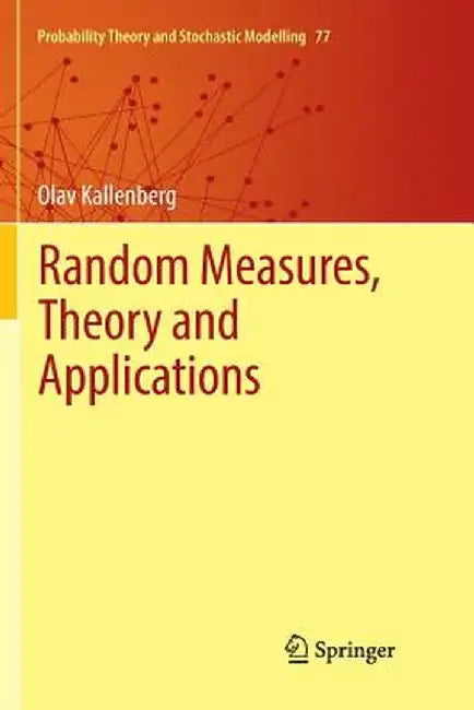 Random Measures, Theory and Applications by Olav Kallenberg