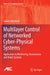 Multilayer Control of Networked Cyber-Physical Systems: Application to Monitoring, Autonomous and Robot Systems by Sabato Manfredi
