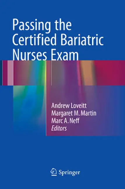 Passing the Certified Bariatric Nurses Exam by Andrew Loveitt