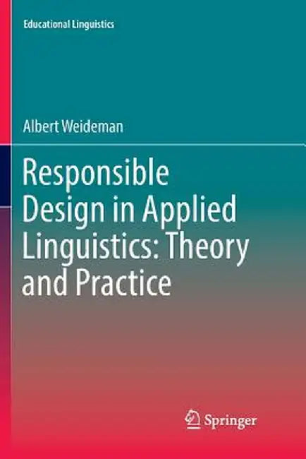 Responsible Design in Applied Linguistics: Theory and Practice by Albert Weideman