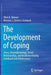 The Development of Coping: Stress, Neurophysiology, Social Relationships, and Resilience During Childhood and Adolescence by Ellen A. Skinner