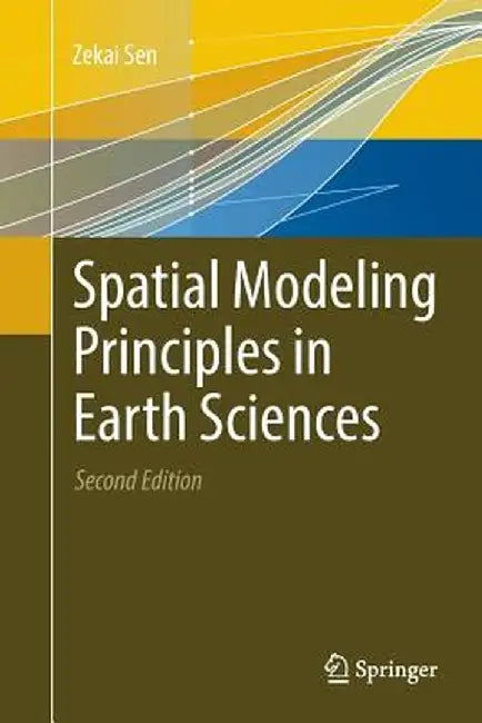 Spatial Modeling Principles in Earth Sciences by Zekai Sen