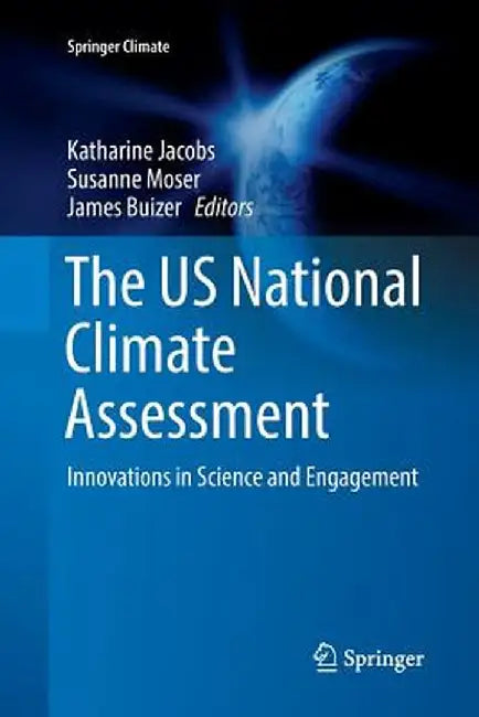 The Us National Climate Assessment: Innovations in Science and Engagement by Katharine Jacobs