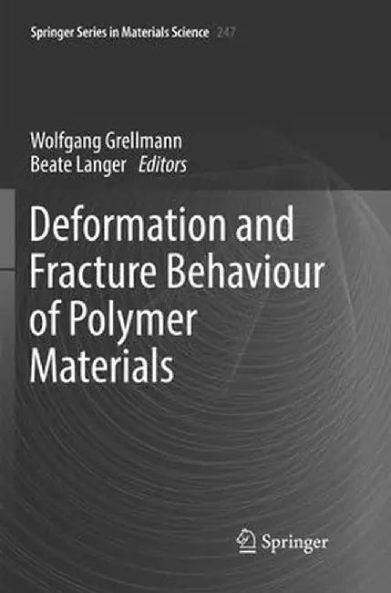 Deformation and Fracture Behaviour of Polymer Materials by Wolfgang Grellmann