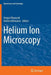 Helium Ion Microscopy by Gregor Hlawacek