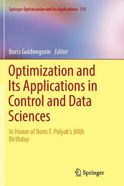 Optimization and Its Applications in Control and Data Sciences: In Honor of Boris T. Polyak's 80th Birthday by Boris Goldengorin