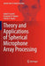 Theory and Applications of Spherical Microphone Array Processing by Daniel P. Jarrett