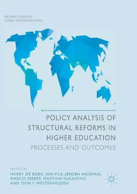 Policy Analysis of Structural Reforms in Higher Education: Processes and Outcomes by Harry de Boer